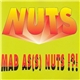 Nuts - Mad As(s) Nuts !?!